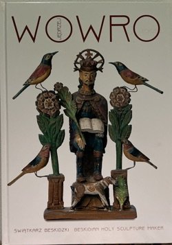 Jędrzej Wowro świątkarz beskidzki. Beskidian Holy Skulpture Maker Image Cover