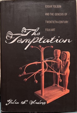 The Temptation: Edgar Tolson and the Genesis of Twentieth-Century Folk Art Image Cover