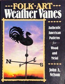 Folk Art Weather Vanes: Authentic American Patterns for Wood and Metal Image Cover