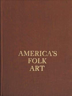 America's Folk Art: Treasures of American Folk Arts and Crafts in Distinguished Museums and Collections Image Cover